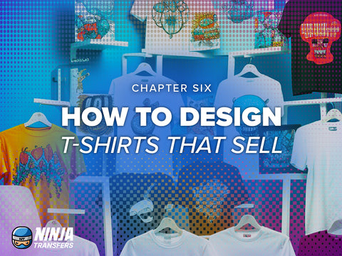 Chapter 6: How To Design T-shirts That Sell