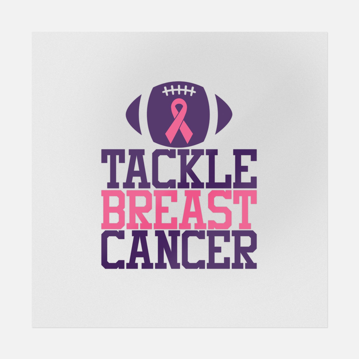 Tackle Breast Cancer Breast Cancer Awareness Ready To Press Dtf Transfer