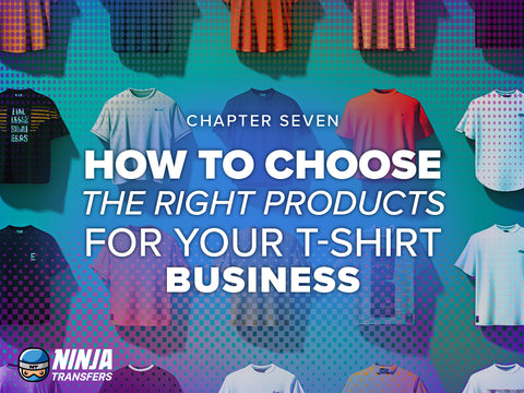 Chapter 7: How To Choose Products for Your T-shirt Business