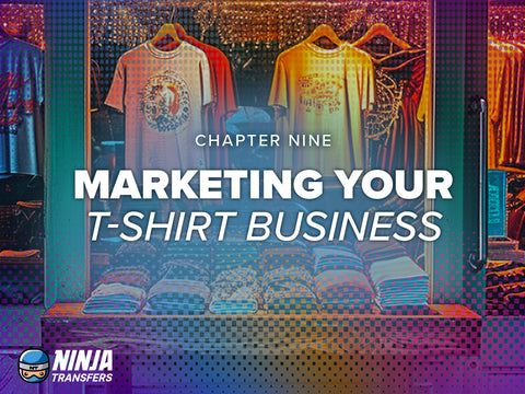 Chapter 9: Marketing Your T-Shirt Business