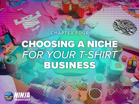 Chapter 4: Choosing a Niche for Your T-shirt Business