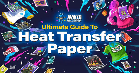 Heat Transfer Paper 101: The Ultimate Guide for Beginners - Ninja Transfers