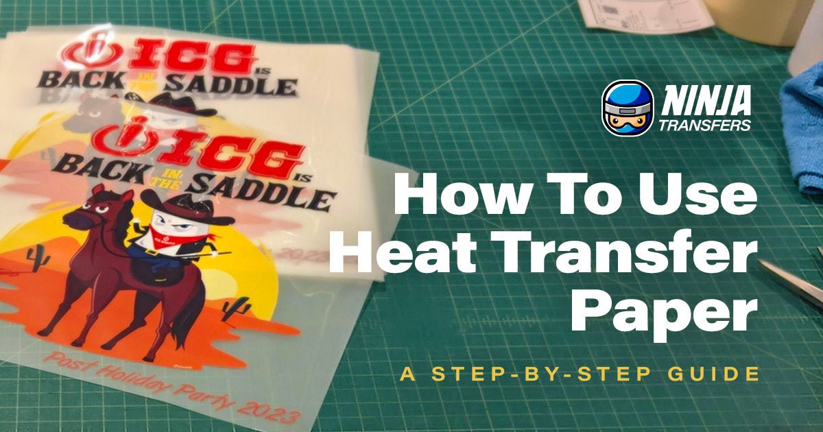 How To Use Heat Transfer Paper: A Step-by-Step Guide - Ninja Transfers