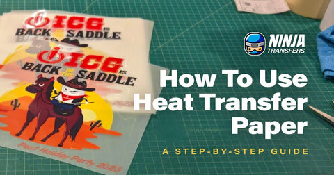 How To Use Heat Transfer Paper: A Step-by-Step Guide - Ninja Transfers