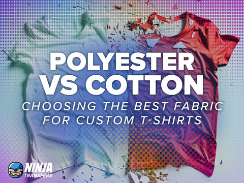 Polyester vs. Cotton: Choosing the Best Fabric for Custom T-Shirts - Ninja Transfers
