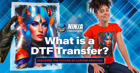 What is a DTF Transfer? Discover the Future of Custom Printing - Ninja Transfers