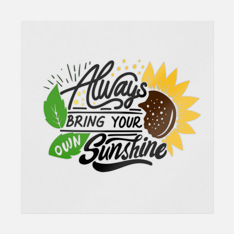 Always Bring Your Own Sunshine Transfer