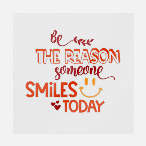 Be The Reason Someone Smiles Today Transfer