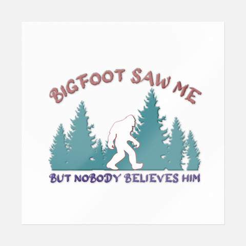 Bigfoot Saw Me Sticker