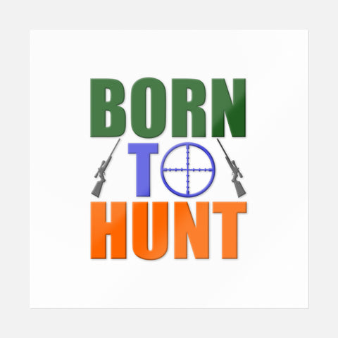 Born To Hunt Sticker