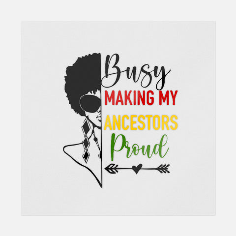 Busy Making My Ancestors Proud Transfer