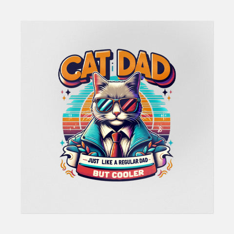 Cat Dad; Just Like A Regular Dad But Cooler Transfer