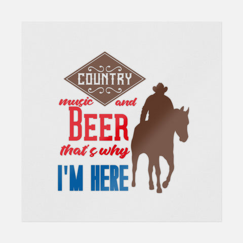 Country Music And Beer That's Why I'm Here Transfer