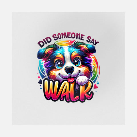 Did Someone Say Walk Cute Art Transfer