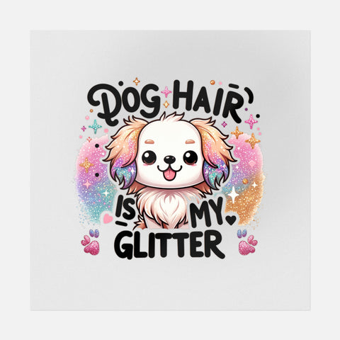 Dog Hair Is My Glitter Transfer