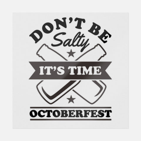 Don't Be Salty It's Octoberfest Transfer