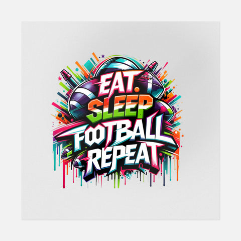 Eat, Sleep, Football, Repeat Street Art Transfer