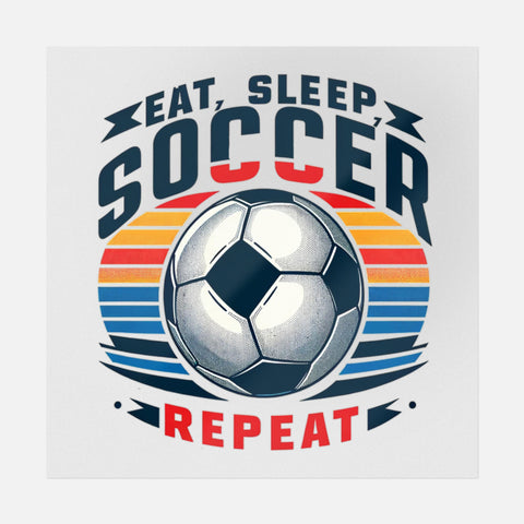 Eat, Sleep, Soccer, Repeat Transfer