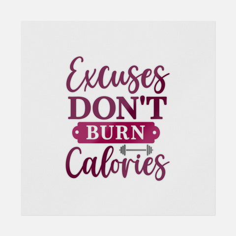 Excuses Don't Burn Calories Transfer