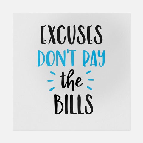 Excuses Don't Pay The Bills Transfer