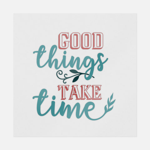Good Things Take Time Transfer