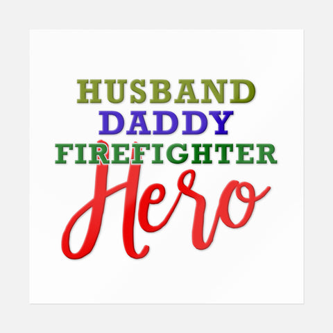 Husband Daddy Firefighter Hero /