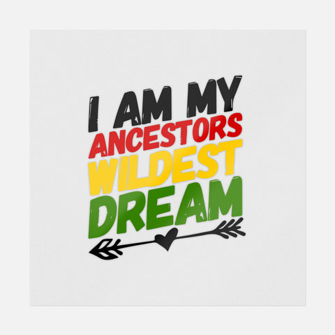 I Am My Ancestors Wildest Dreams Transfer