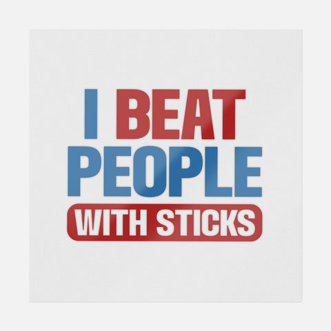 I Beat People With Sticks