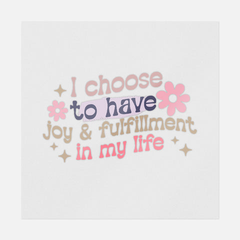 I Choose To Have Joy & Fulfillment In My Life Transfer