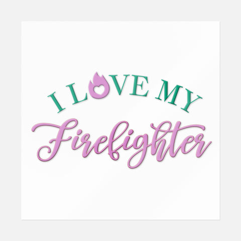 I Love My Firefighter Sticker