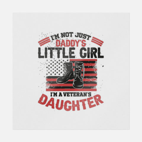 I'm Not Just Daddy's Little Girl I'm A Veteran's Daughter Transfer
