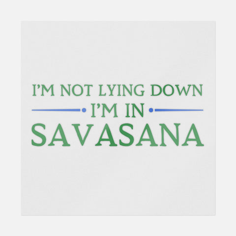 I'm Not Lying Down I'm In Savasana Transfer