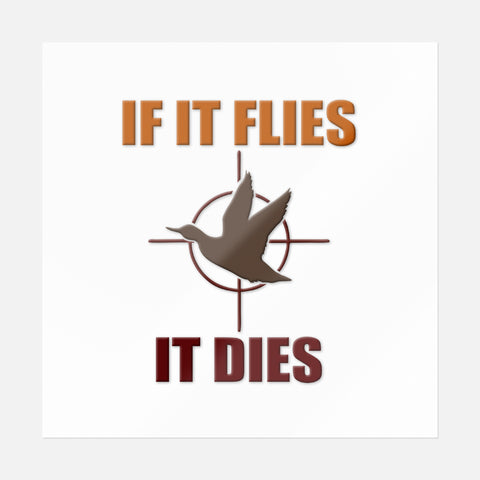 If It Flies It Dies Sticker