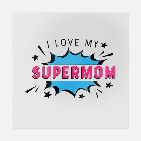 I Love My Supermom Transfer