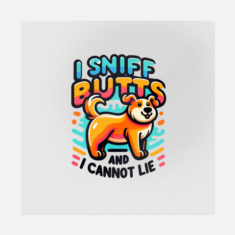 I Sniff Butts And I Cannot Lie Cute Art Transfer