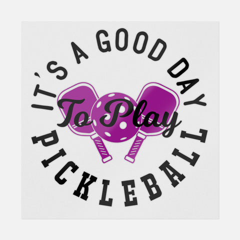 It's A Good Day To Play Pickleball