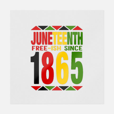 Juneteenth Free-Ish Since 1865 Transfer