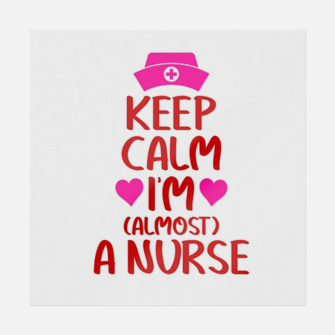 Keep Calm I'm Almost Nurse Transfer