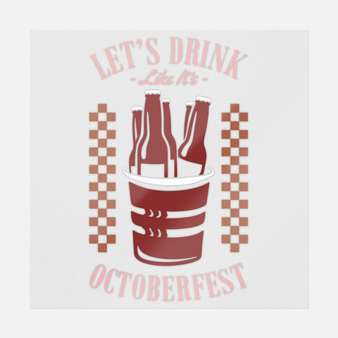Let's Drink Like It's Octoberfest Transfer