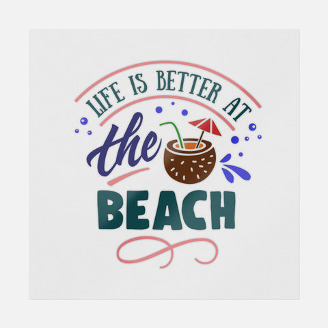 Life Is Better At The Beach Transfer