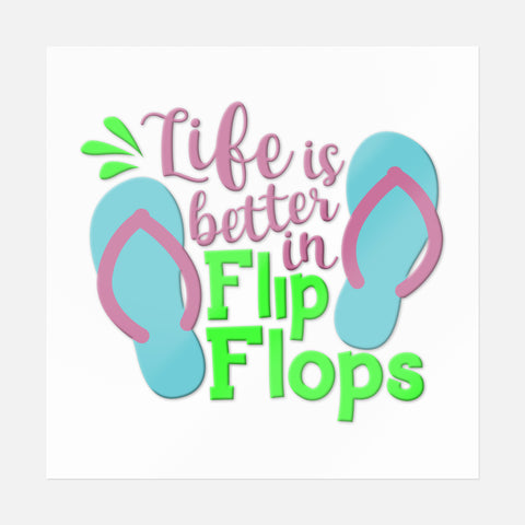 Life Is Better In Flip Flops