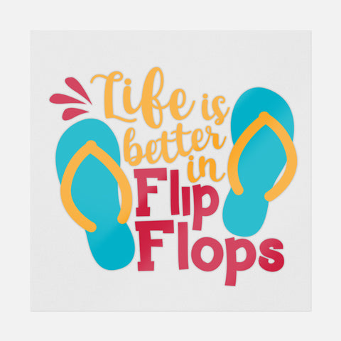 Life Is Better In Flip Flops Transfer