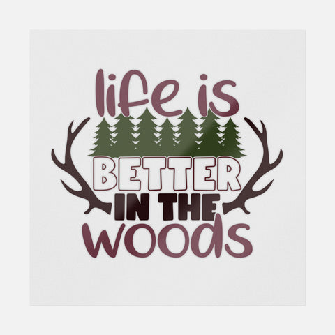 Life Is Better In The Woods Transfer