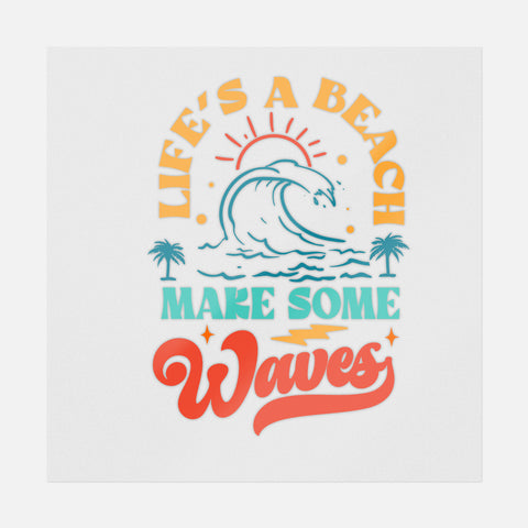 Life's A Beach Make Some Waves Transfer