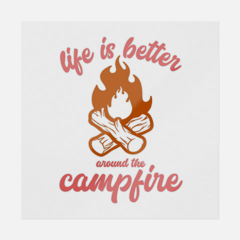 Life is Better Around The Campfire Transfer