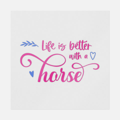 Life Is Better With A Horse Transfer
