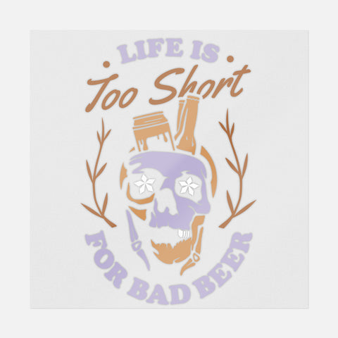 Life Is Too Short For Bad Beer Transfer