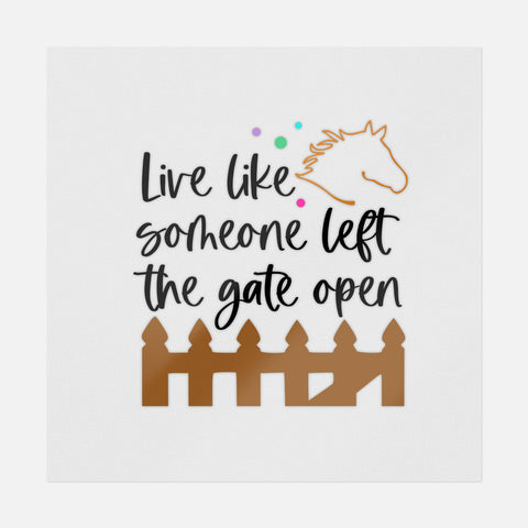 Live Like Someone Left The Gate Open Transfer