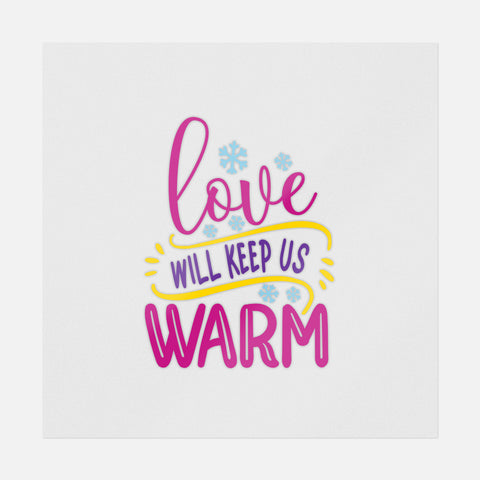 Love Will Keep Us Warm