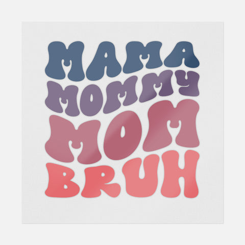 Mama Mommy Mom Bruh Wave Transfer